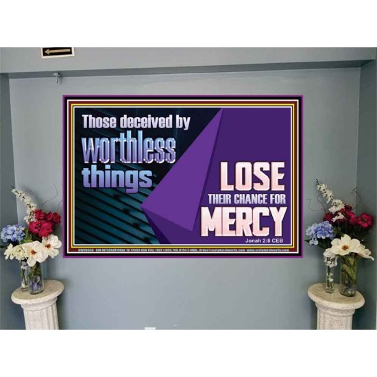 THOSE DECEIVED BY WORTHLESS THINGS LOSE THEIR CHANCE FOR MERCY  Church Picture  GWJOY10650  