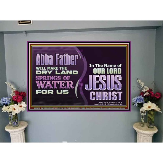 ABBA FATHER WILL MAKE OUR DRY LAND SPRINGS OF WATER  Christian Portrait Art  GWJOY10738  