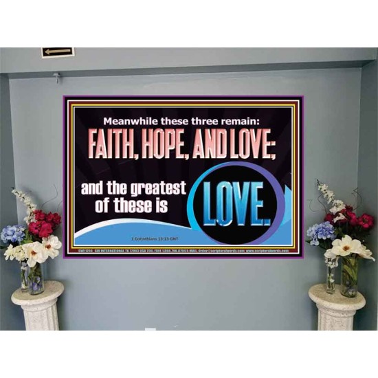 THESE THREE REMAIN FAITH HOPE AND LOVE BUT THE GREATEST IS LOVE  Ultimate Power Portrait  GWJOY11764  