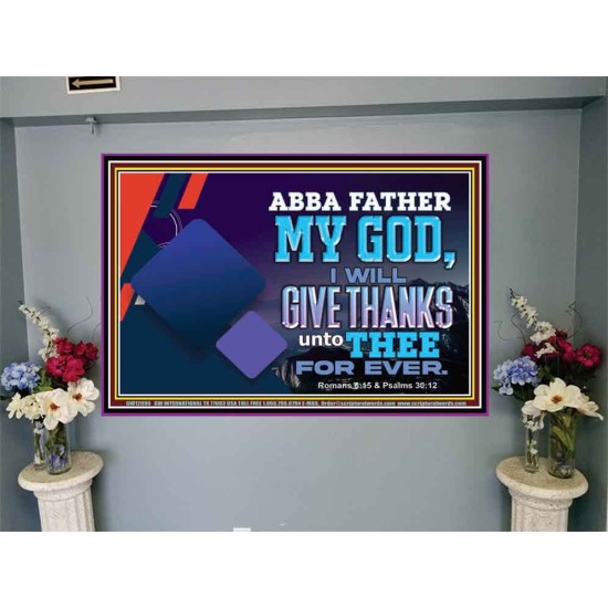 ABBA FATHER MY GOD I WILL GIVE THANKS UNTO THEE FOR EVER  Scripture Art Prints  GWJOY12090  
