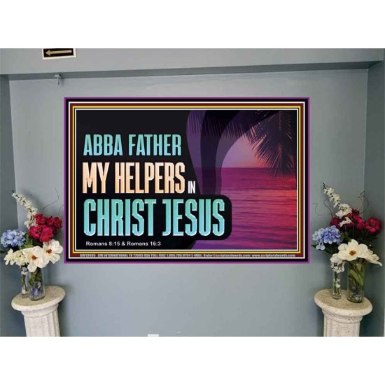 ABBA FATHER MY HELPERS IN CHRIST JESUS  Unique Wall Art Portrait  GWJOY13095  