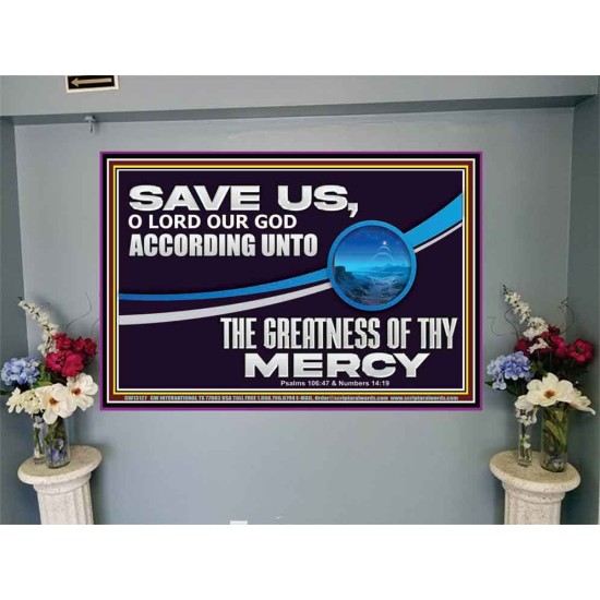 SAVE US O LORD OUR GOD ACCORDING UNTO THE GREATNESS OF THY MERCY  Bible Scriptures on Forgiveness Portrait  GWJOY13127  