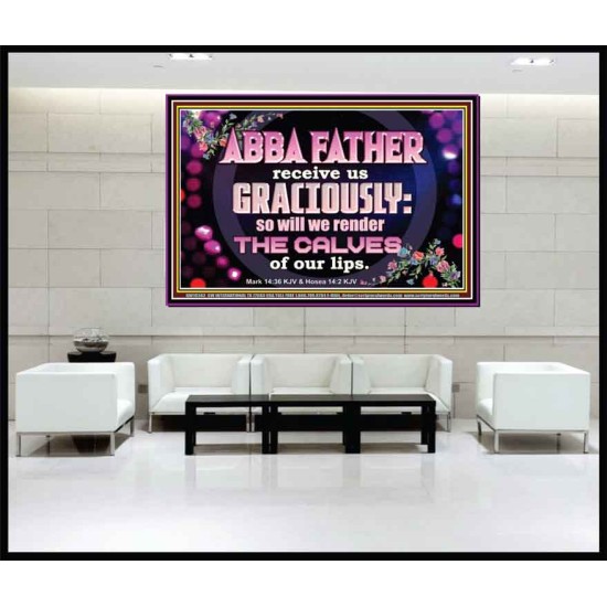 ABBA FATHER RECEIVE US GRACIOUSLY  Ultimate Inspirational Wall Art Portrait  GWJOY10362  