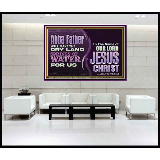 ABBA FATHER WILL MAKE OUR DRY LAND SPRINGS OF WATER  Christian Portrait Art  GWJOY10738  