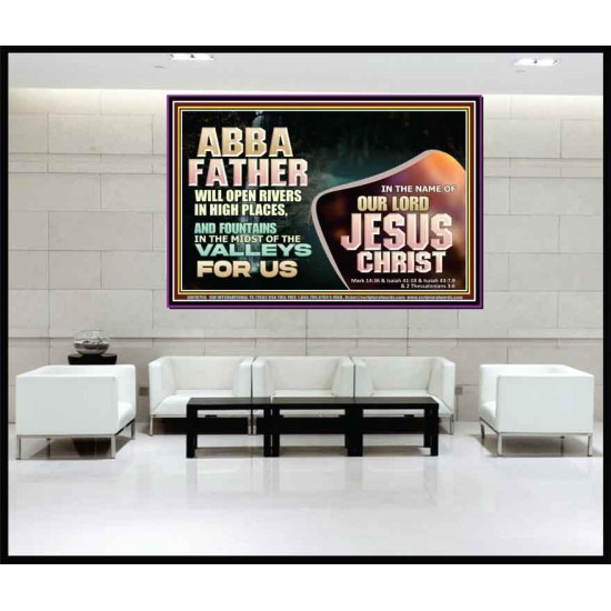 ABBA FATHER WILL OPEN RIVERS IN HIGH PLACES AND FOUNTAINS IN THE MIDST OF THE VALLEY  Bible Verse Portrait  GWJOY10756  
