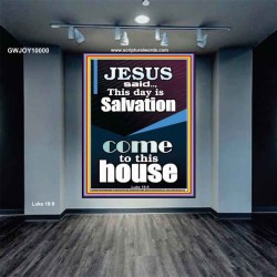 SALVATION IS COME TO THIS HOUSE  Unique Scriptural Picture  GWJOY10000  "37x49"