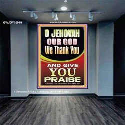 JEHOVAH OUR GOD WE GIVE YOU PRAISE  Unique Power Bible Portrait  GWJOY10019  "37x49"