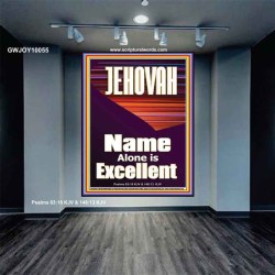 JEHOVAH NAME ALONE IS EXCELLENT  Scriptural Art Picture  GWJOY10055  "37x49"