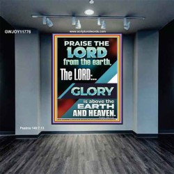 THE LORD GLORY IS ABOVE EARTH AND HEAVEN  Encouraging Bible Verses Portrait  GWJOY11776  "37x49"