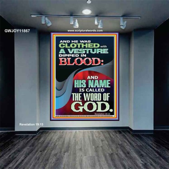 CLOTHED WITH A VESTURE DIPED IN BLOOD AND HIS NAME IS CALLED THE WORD OF GOD  Inspirational Bible Verse Portrait  GWJOY11867  