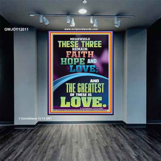 THESE THREE REMAIN FAITH HOPE AND LOVE AND THE GREATEST IS LOVE  Scripture Art Portrait  GWJOY12011  