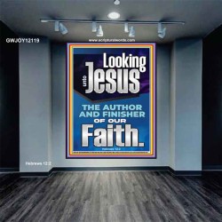 LOOKING UNTO JESUS THE FOUNDER AND FERFECTER OF OUR FAITH  Bible Verse Portrait  GWJOY12119  "37x49"