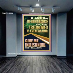 THE RIGHTEOUSNESS OF THY TESTIMONIES IS EVERLASTING  Scripture Art Prints  GWJOY12214  "37x49"