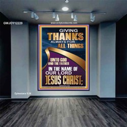 GIVING THANKS ALWAYS FOR ALL THINGS UNTO GOD  Ultimate Inspirational Wall Art Portrait  GWJOY12229  "37x49"