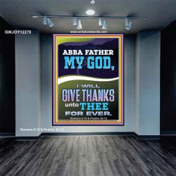 ABBA FATHER MY GOD I WILL GIVE THANKS UNTO THEE FOR EVER  Contemporary Christian Wall Art Portrait  GWJOY12278  "37x49"