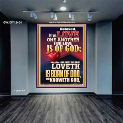 LOVE ONE ANOTHER FOR LOVE IS OF GOD  Righteous Living Christian Picture  GWJOY12404  "37x49"