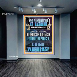 WHO IS LIKE UNTO THEE O LORD FEARFUL IN PRAISES  Ultimate Inspirational Wall Art Portrait  GWJOY12741  "37x49"