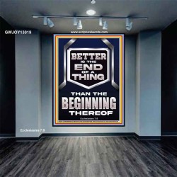 BETTER IS THE END OF A THING THAN THE BEGINNING THEREOF  Scriptural Portrait Signs  GWJOY13019  "37x49"