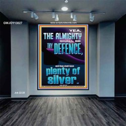 THE ALMIGHTY SHALL BE THY DEFENCE AND THOU SHALT HAVE PLENTY OF SILVER  Christian Quote Portrait  GWJOY13027  "37x49"