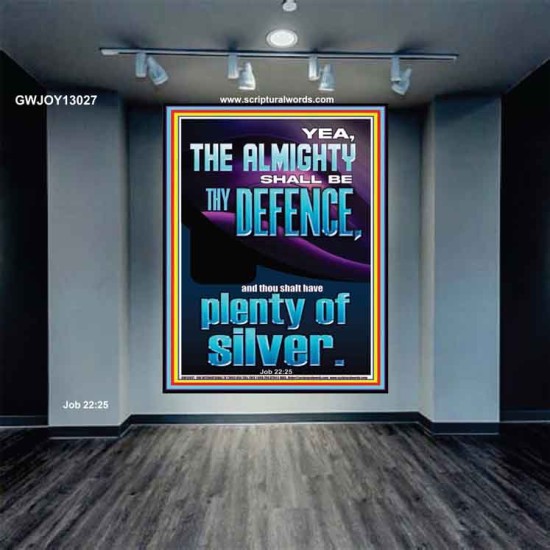 THE ALMIGHTY SHALL BE THY DEFENCE AND THOU SHALT HAVE PLENTY OF SILVER  Christian Quote Portrait  GWJOY13027  