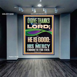 O GIVE THANKS UNTO THE LORD FOR HE IS GOOD HIS MERCY ENDURETH FOR EVER  Scripture Art Portrait  GWJOY13050  "37x49"