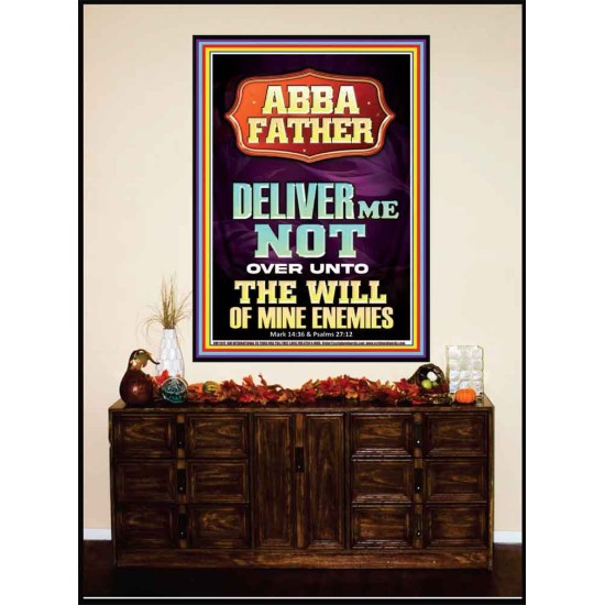 ABBA FATHER DELIVER ME NOT OVER UNTO THE WILL OF MINE ENEMIES  Ultimate Inspirational Wall Art Portrait  GWJOY11917  