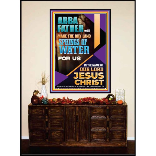 ABBA FATHER WILL MAKE THE DRY SPRINGS OF WATER FOR US  Unique Scriptural Portrait  GWJOY11945  