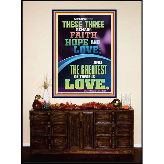 THESE THREE REMAIN FAITH HOPE AND LOVE AND THE GREATEST IS LOVE  Scripture Art Portrait  GWJOY12011  