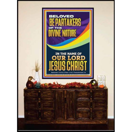 BE PARTAKERS OF THE DIVINE NATURE IN THE NAME OF OUR LORD JESUS CHRIST  Contemporary Christian Wall Art  GWJOY12236  