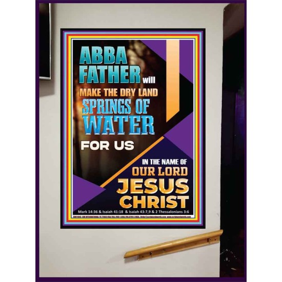 ABBA FATHER WILL MAKE THE DRY SPRINGS OF WATER FOR US  Unique Scriptural Portrait  GWJOY11945  