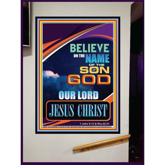 BELIEVE ON THE NAME OF THE SON OF GOD JESUS CHRIST  Ultimate Inspirational Wall Art Portrait  GWJOY9395  