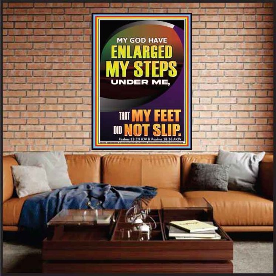 MY GOD HAVE ENLARGED MY STEPS UNDER ME THAT MY FEET DID NOT SLIP  Bible Verse Art Prints  GWJOY12998  