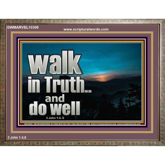 WALK IN TRUTH AND DO WELL  Custom Christian Wall Art  GWMARVEL10308  