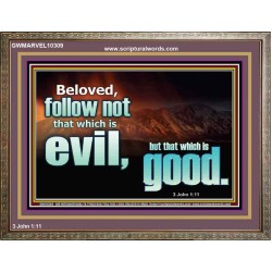 FOLLOW NOT WHICH IS EVIL  Custom Christian Artwork Wooden Frame  GWMARVEL10309  "36X31"