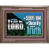 SERVE THE LORD IN SINCERITY AND TRUTH  Custom Inspiration Bible Verse Wooden Frame  GWMARVEL10322  "36X31"