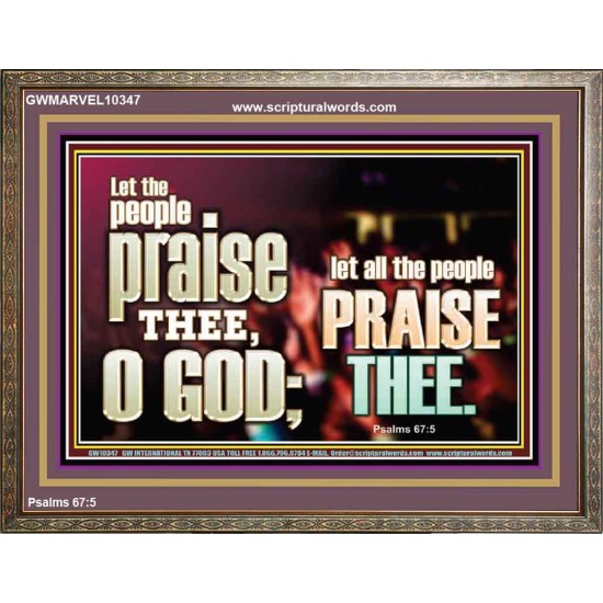 LET ALL THE PEOPLE PRAISE THEE O LORD  Printable Bible Verse to Wooden Frame  GWMARVEL10347  