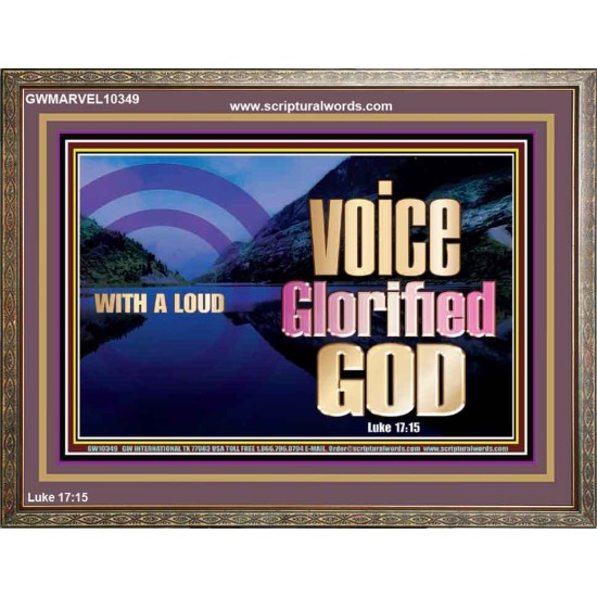 WITH A LOUD VOICE GLORIFIED GOD  Printable Bible Verses to Wooden Frame  GWMARVEL10349  