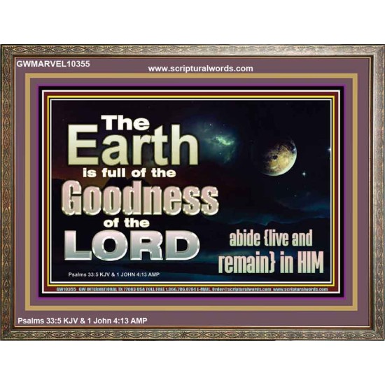 EARTH IS FULL OF GOD GOODNESS ABIDE AND REMAIN IN HIM  Unique Power Bible Picture  GWMARVEL10355  