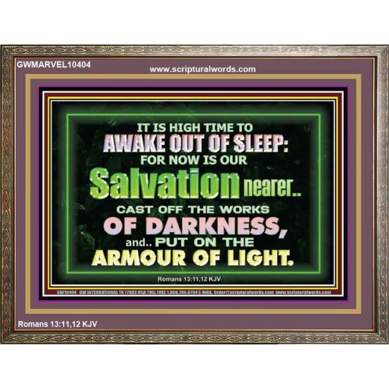 OUR SALVATION IS NEARER PUT ON THE ARMOUR OF LIGHT  Church Wooden Frame  GWMARVEL10404  