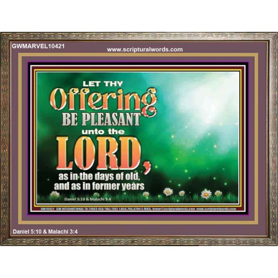 LET THY OFFERING BE PLEASANT UNTO THE LORD  Eternal Power Wooden Frame  GWMARVEL10421  