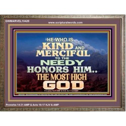 KINDNESS AND MERCIFUL TO THE NEEDY HONOURS THE LORD  Ultimate Power Wooden Frame  GWMARVEL10428  "36X31"