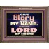 GIVE GLORY TO MY NAME SAITH THE LORD OF HOSTS  Scriptural Verse Wooden Frame   GWMARVEL10450  "36X31"