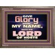 GIVE GLORY TO MY NAME SAITH THE LORD OF HOSTS  Scriptural Verse Wooden Frame   GWMARVEL10450  