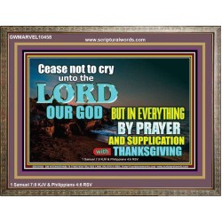 CEASE NOT TO CRY UNTO THE LORD  Encouraging Bible Verses Wooden Frame  GWMARVEL10458  "36X31"