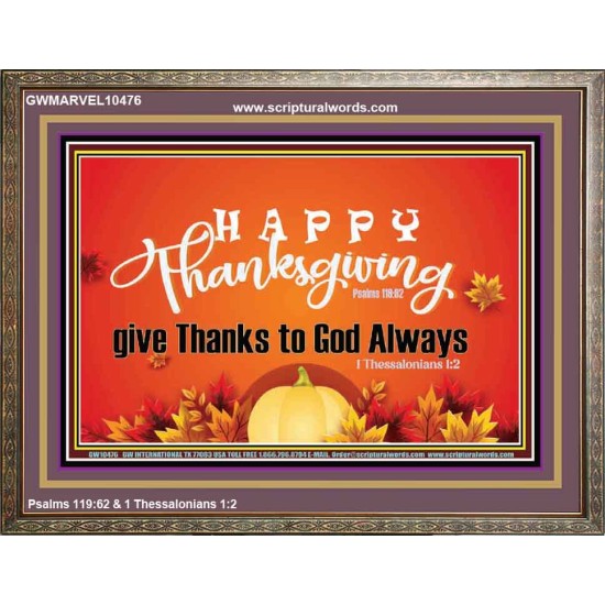 HAPPY THANKSGIVING GIVE THANKS TO GOD ALWAYS  Scripture Art Wooden Frame  GWMARVEL10476  