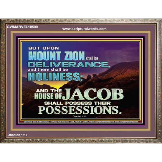 UPON MOUNT ZION SHALL BE DELIVERANCE HOLINESS  Contemporary Christian Art Wooden Frame  GWMARVEL10500  