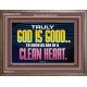 TRULY GOD IS GOOD TO THOSE WITH CLEAN HEART  Scriptural Wooden Frame Wooden Frame  GWMARVEL10510  