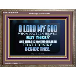 WHOM I HAVE IN HEAVEN BUT THEE O LORD  Bible Verse Wooden Frame  GWMARVEL10512  "36X31"