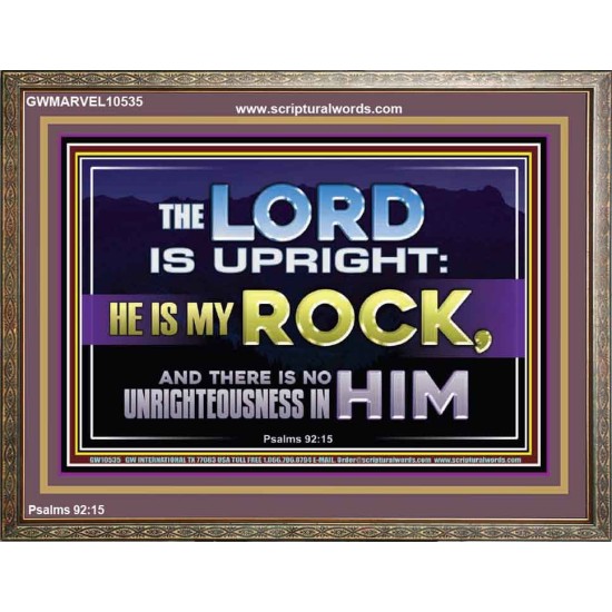 THE LORD IS UPRIGHT AND MY ROCK  Church Wooden Frame  GWMARVEL10535  