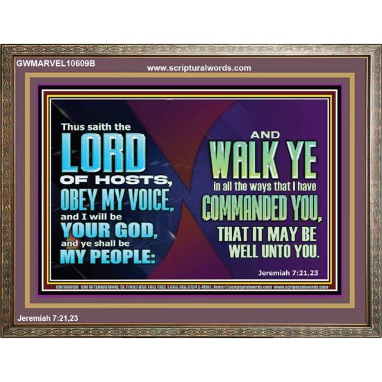 WALK YE IN ALL THE WAYS I HAVE COMMANDED YOU  Custom Christian Artwork Wooden Frame  GWMARVEL10609B  